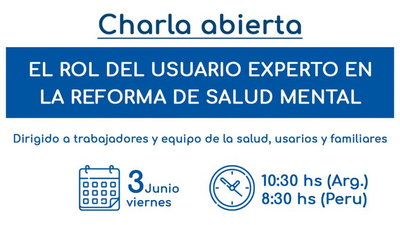 Charla abierta sobre el rol del "Usuario Experto" en la reforma de la salud mental