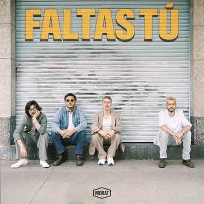 Morat nos dice que "Faltas Tú"