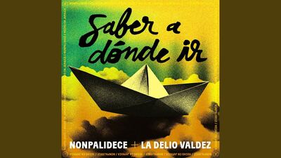 Nonpalidece y La Delio Valdéz reversionan "Saber a donde ir"