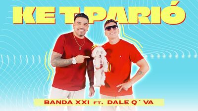 Banda XXI y Dale Q' Va presentan "Ke T Parió"
