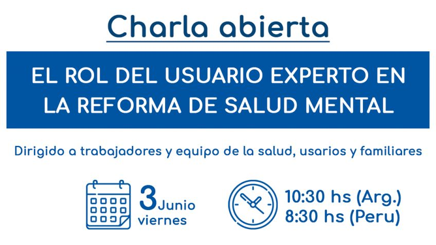 Charla abierta sobre el rol del "Usuario Experto" en la reforma de la salud mental