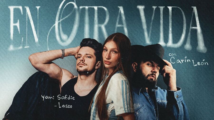 Yami Safdie se une con Carín León y Lasso para "En Otra Vida"